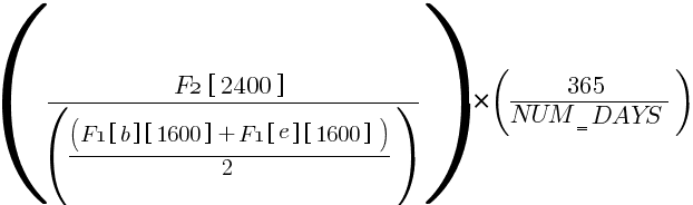 {({F2 brl 2400 brr }/({({F1 brl b brr  brl 1600 brr }+{F1 brl e brr  brl 1600 brr })/2})})*({365/{NUM_{un}DAYS}})